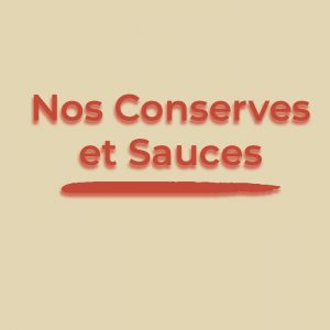 Nos Conserves et Sauces